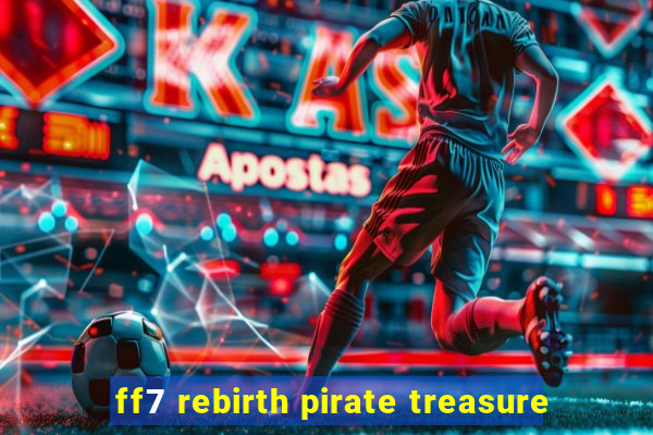 ff7 rebirth pirate treasure